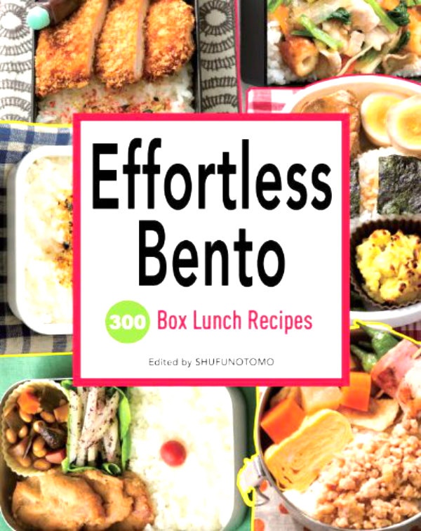 3. Effortless Bento: 300 Japanese Box Lunch Recipes
