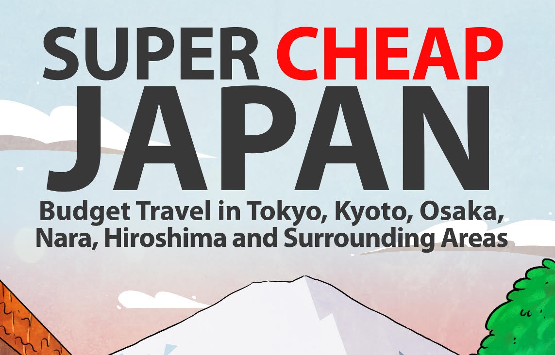 Super Cheap Japan: Budget Travel Guide Book