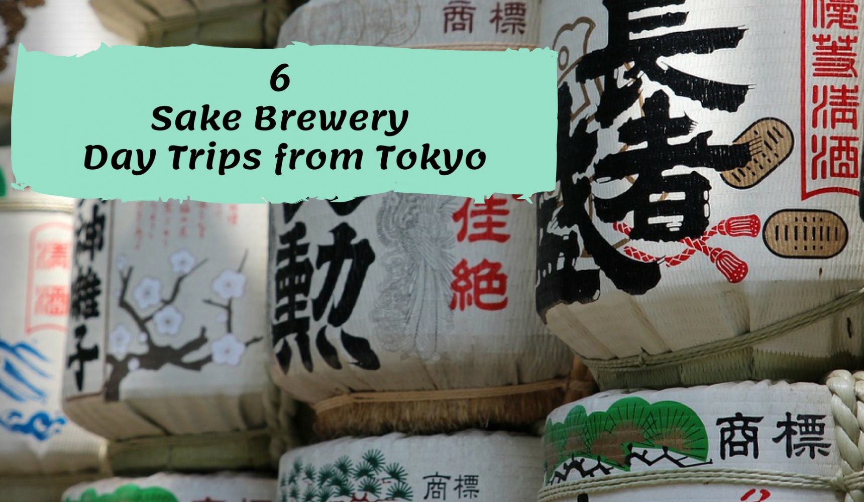 6 Sake Brewery Day Trips from Tokyo