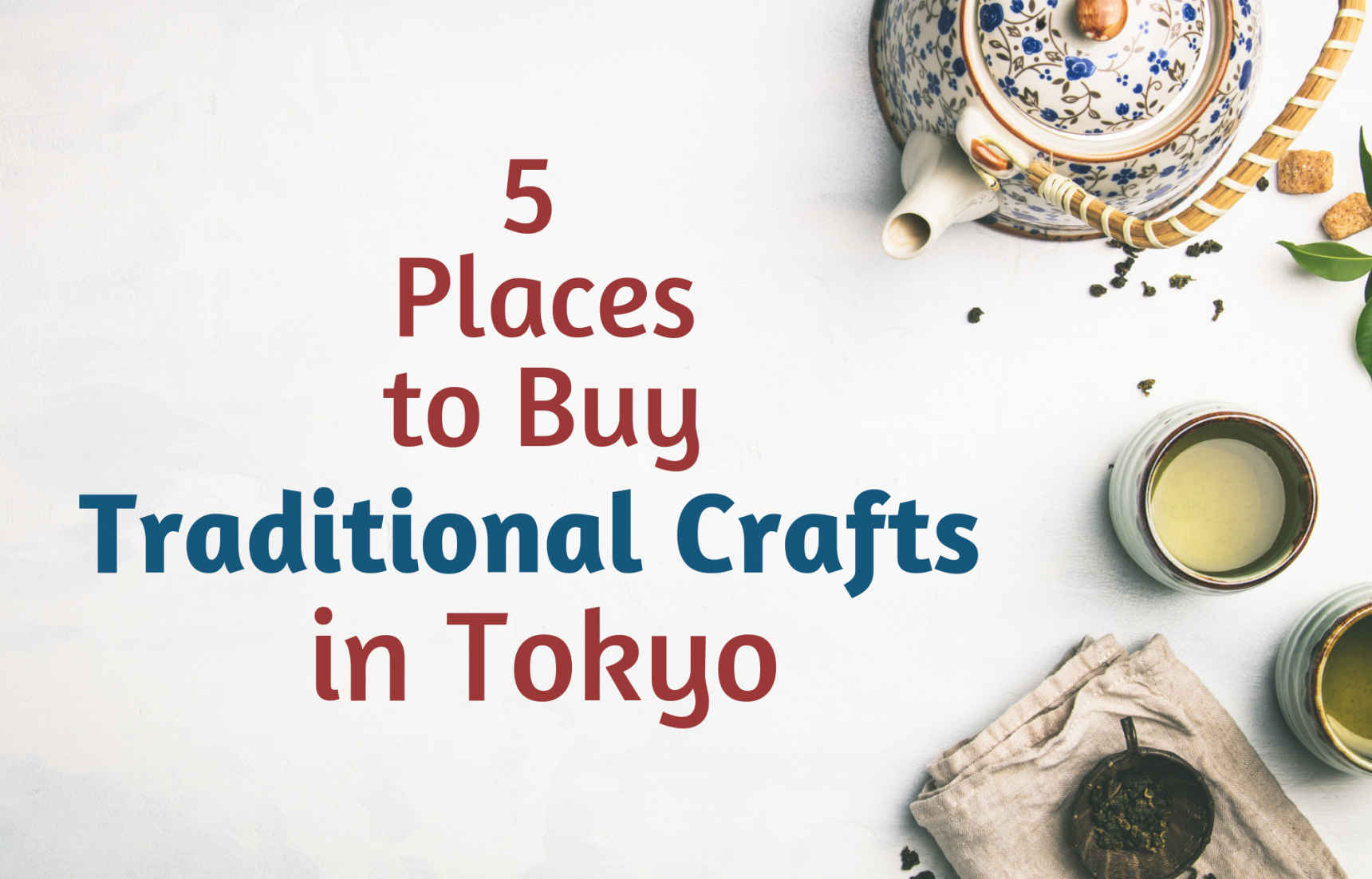 5 Places to Buy Traditional Crafts in Tokyo