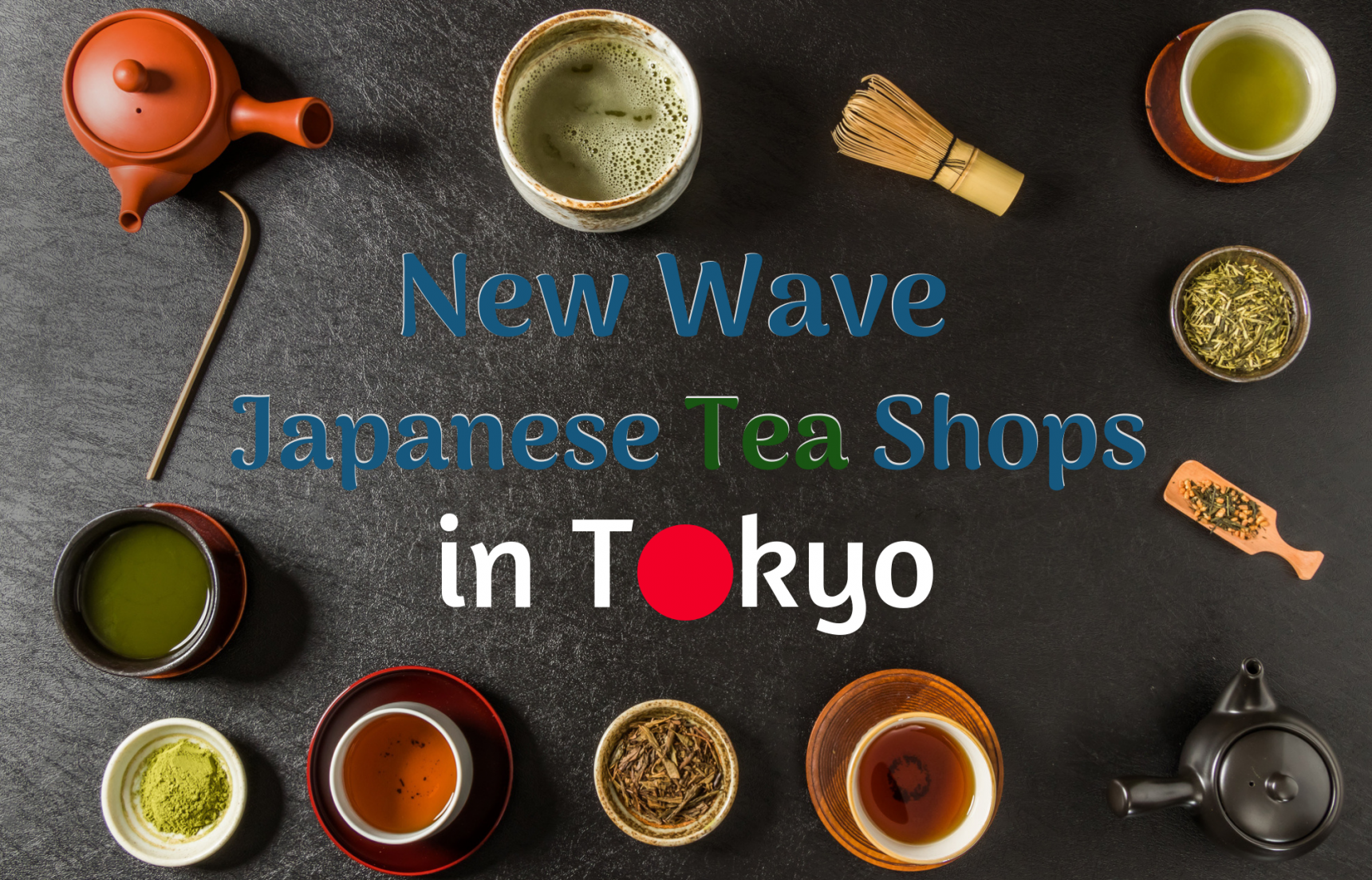 New Wave Japanese Tea Shops in Tokyo