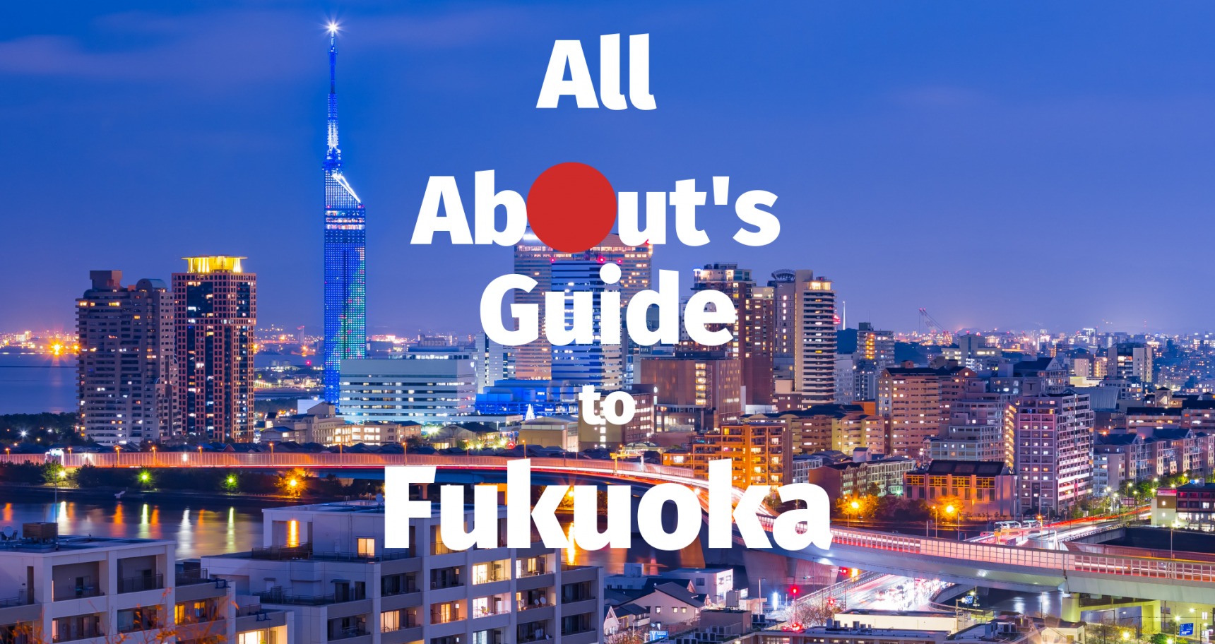 All About's Guide to Fukuoka