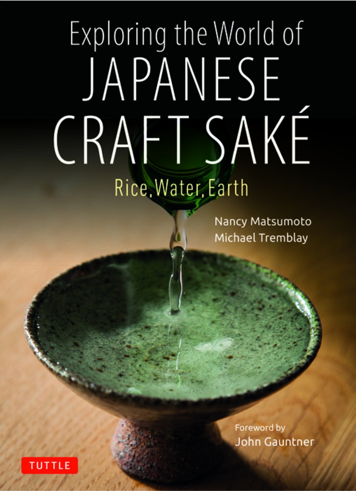 "Exploring the World of Japanese Craft Saké," by Nancy Matsumoto and Michael Tremblay